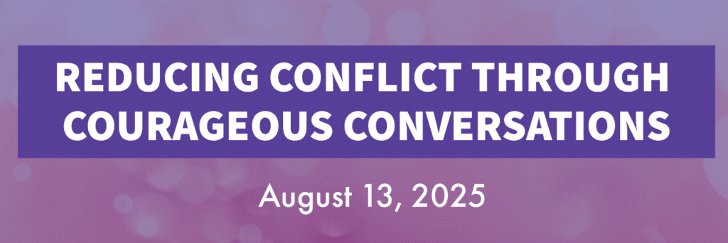 Reducing Conflict Through Courageous Conversations